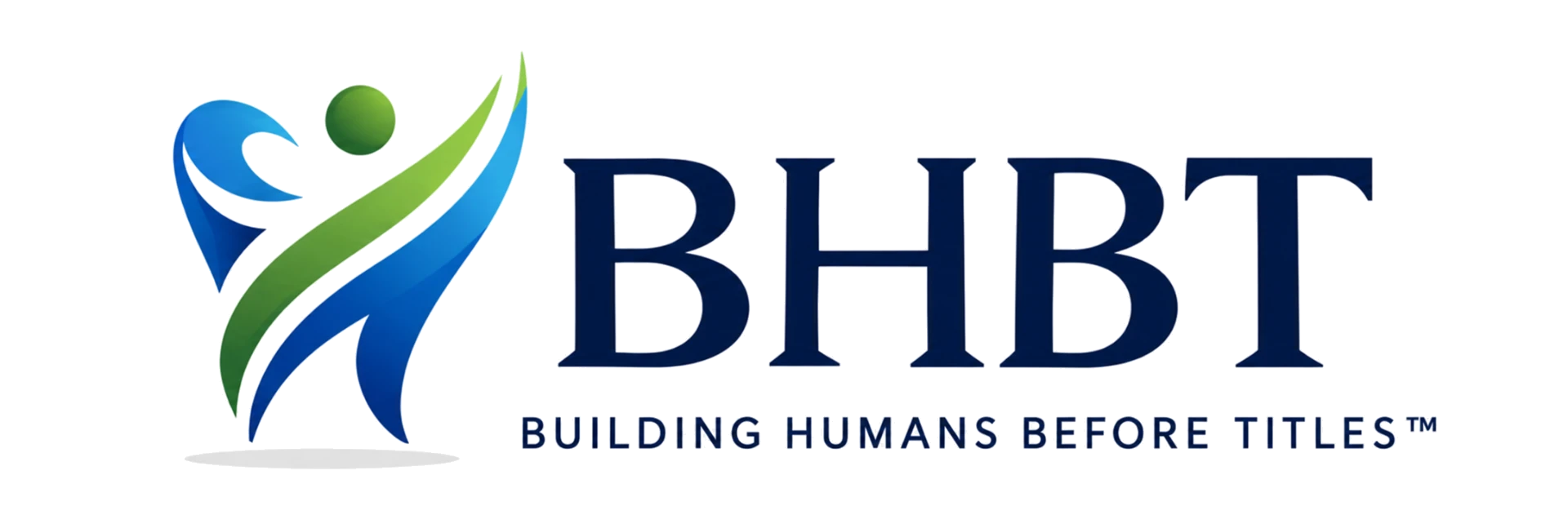 BHBT — Building Humans Before Titles